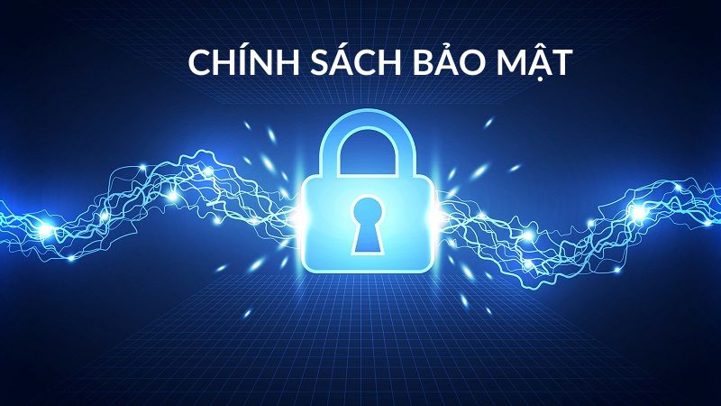 chinh sach bao mat 3 Điều cược thủ cần làm để thực hiện chính sách